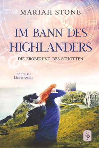 Die Eroberung des Schotten - Neunter Band der Im Bann des Highlanders-Reihe: Ein historischer Zeitreise-Liebesroman von tolino media